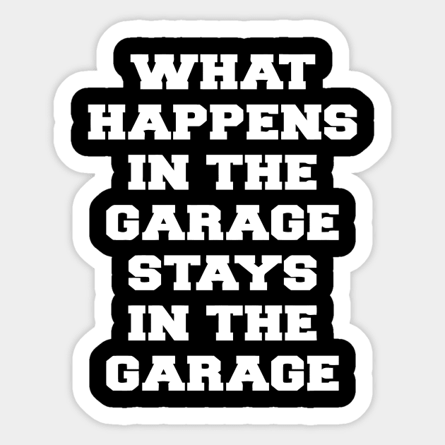 What Happens In The Garage Stays In The Garage Sticker by Jhonson30